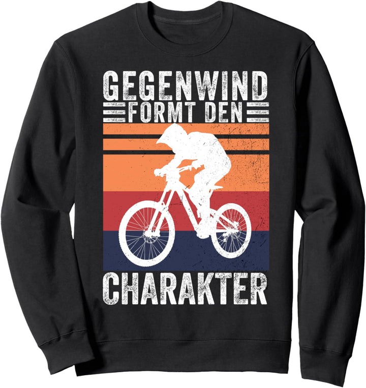 Gegenwind formt den Charakter Lustiges Fahrradfahrer Fahrrad Sweatshirt