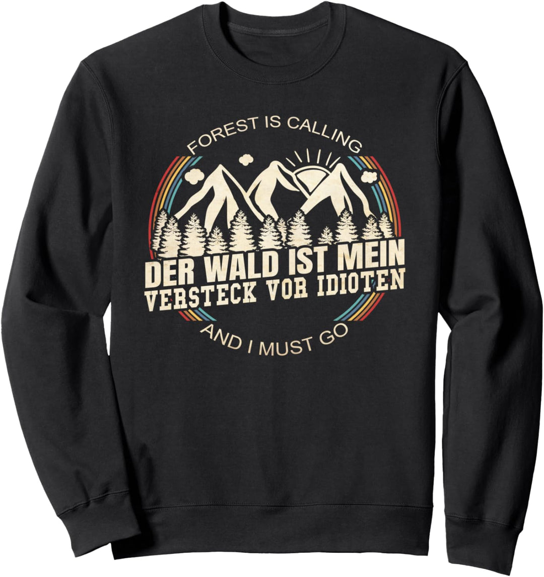 Der Wald Ist Mein Versteck Vor Idioten - Holzfäller Wald Sweatshirt