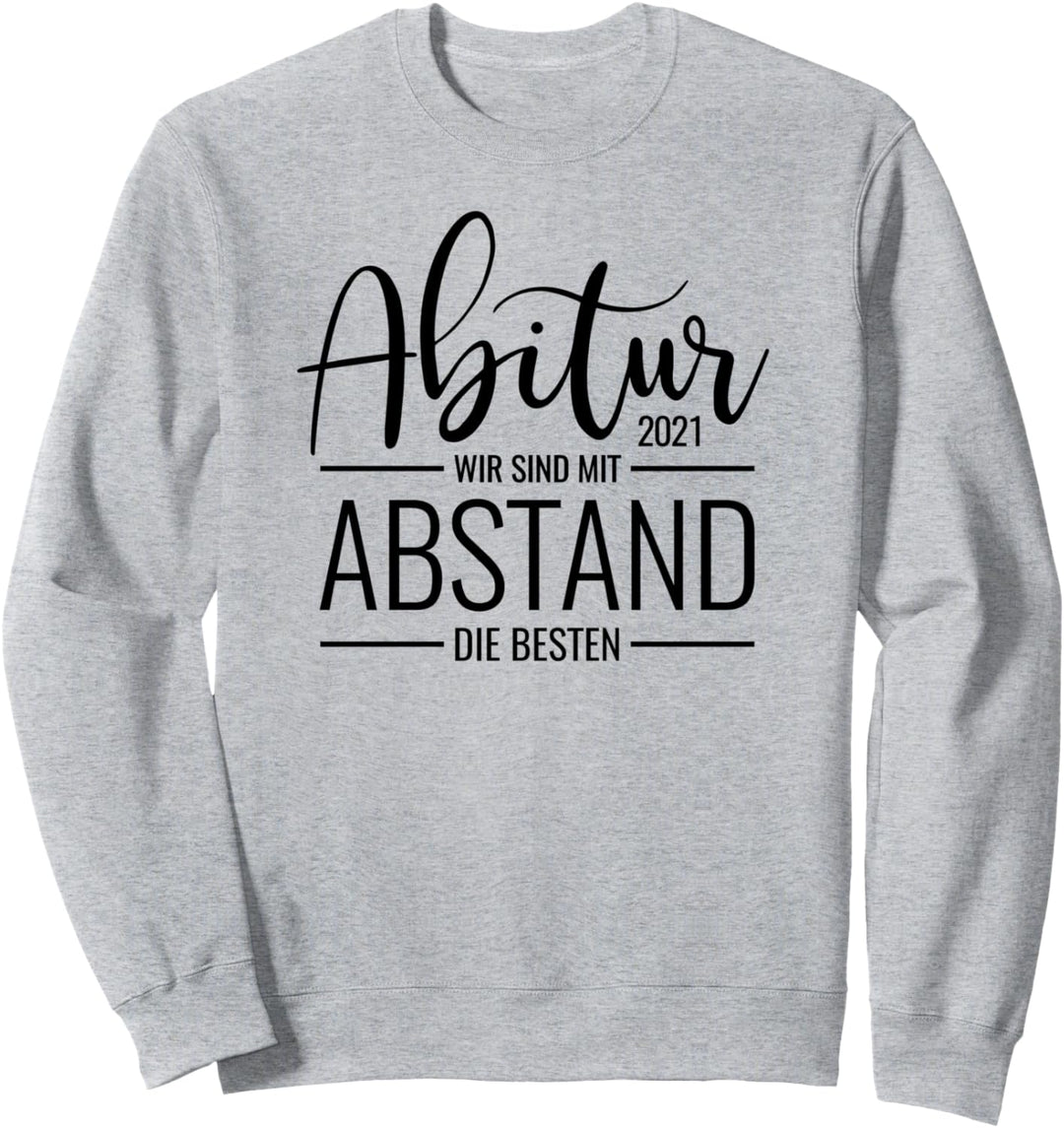 Abitur 2021 Mit Abstand die Besten Abschluss Schule Abi 2021 Sweatshirt