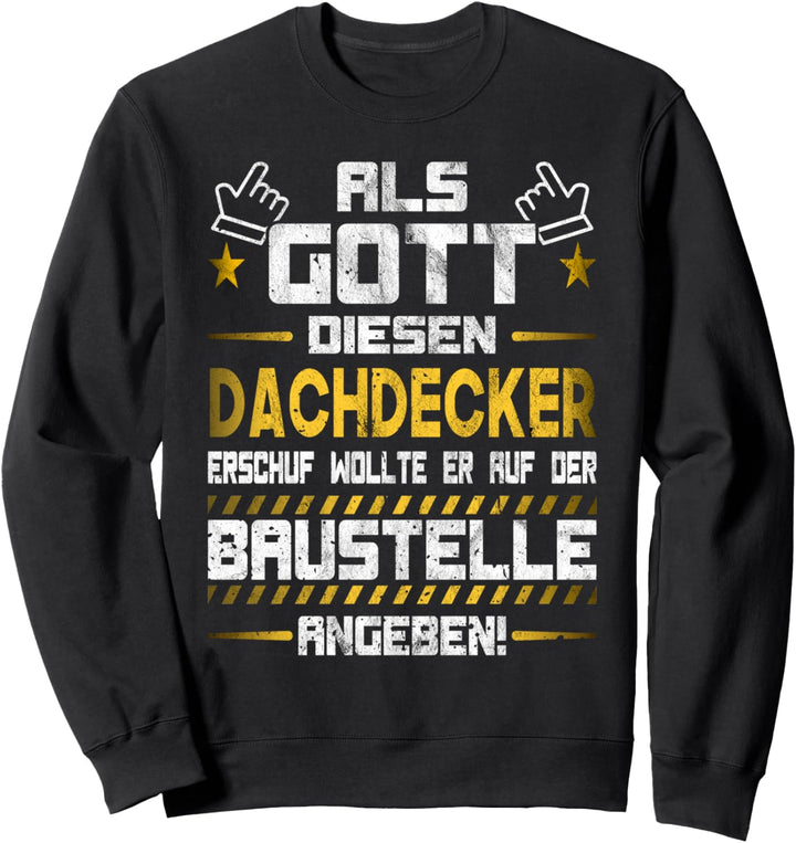 Als Gott diesen Dachdecker erschuf | Dachdeckermeister Sweatshirt