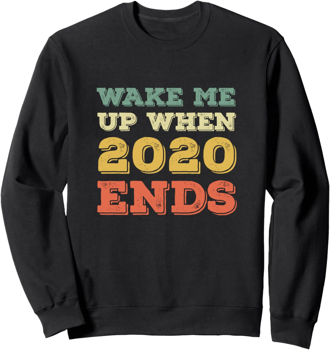 Wake Me Up When 2020 Ends - Vintage Retro Sweatshirt