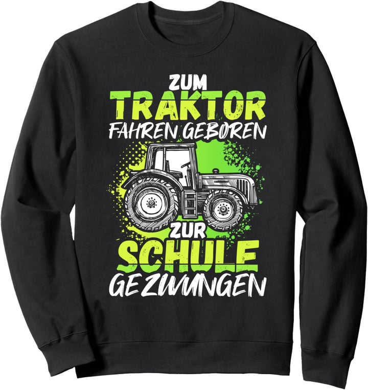 Zum Traktor Fahren Geboren Landwirt Geschenk Lustig Trecker Sweatshirt