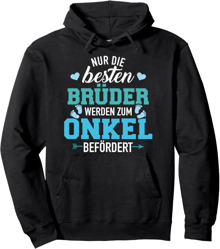 Nur die besten Brüder werden zum Onkel befördert Pullover Hoodie