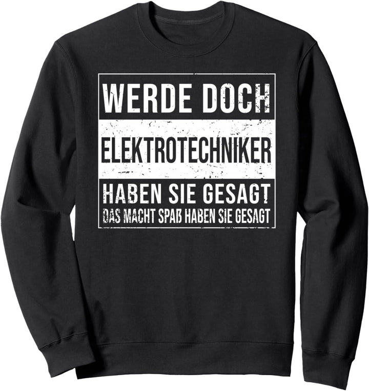 Elektriker Geburtstag lustiges Elektrotechniker Sweatshirt