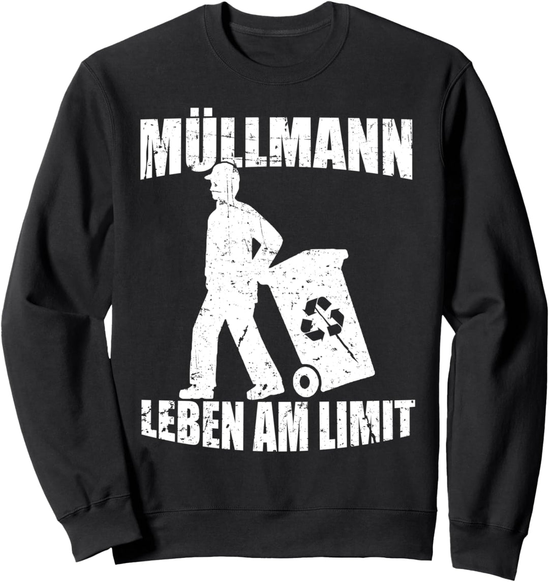 Müllmann Leben am Limit Müllabfuhr Müllfahrer Sweatshirt