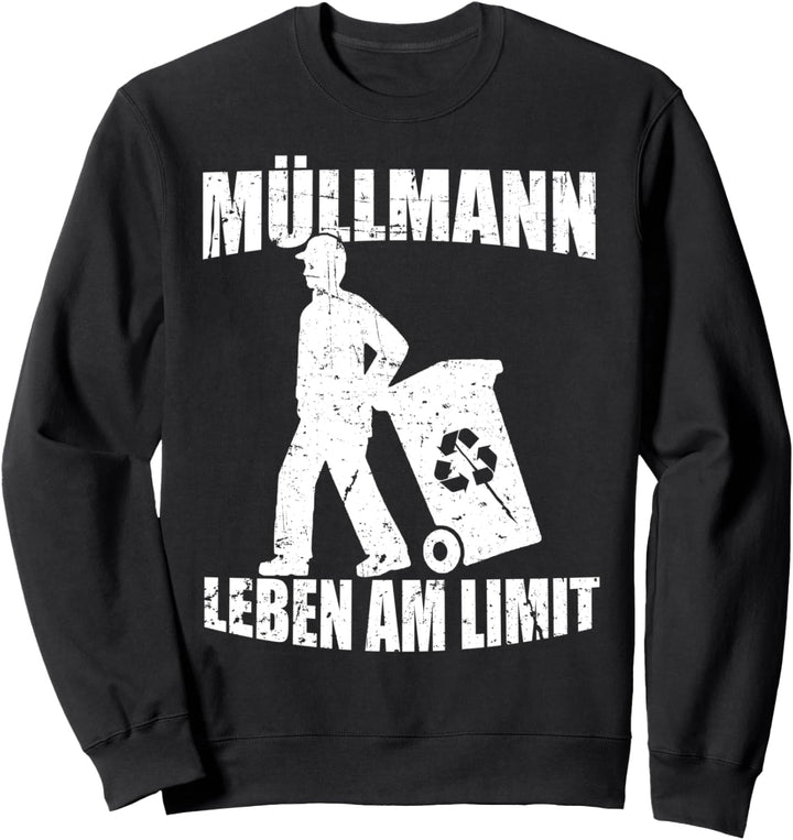 Müllmann Leben am Limit Müllabfuhr Müllfahrer Sweatshirt