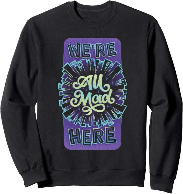 Spooky Zitat "We're All Mad Here" Sweatshirt