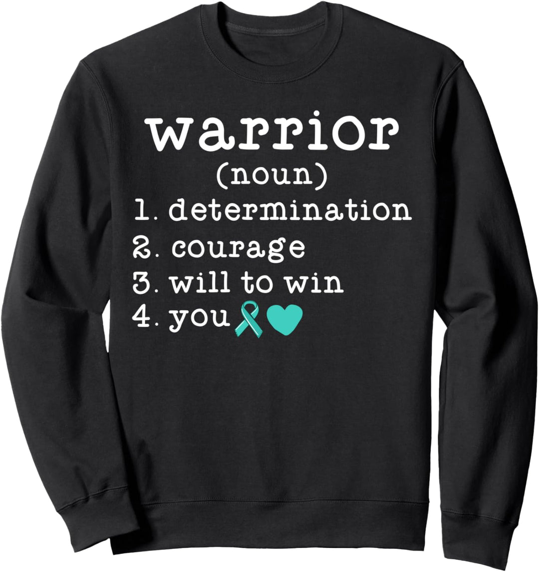 Ovarian Cancer Motivational Gifts Warrior Definition Teal Sweatshirt