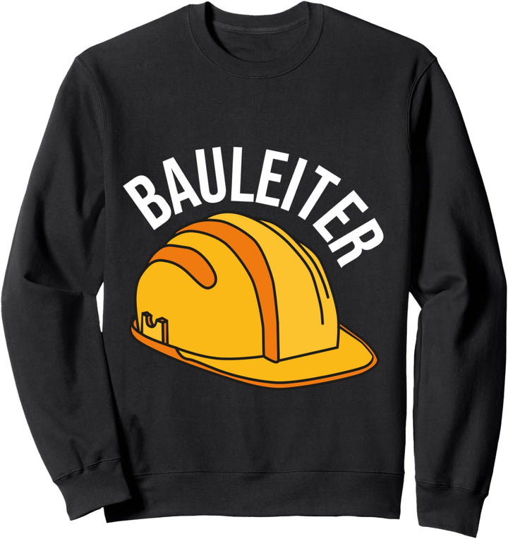 Bauleiter Bauarbeiter Bauarbeiterhelm Bau Strassenbau Bauherr Sweatshirt