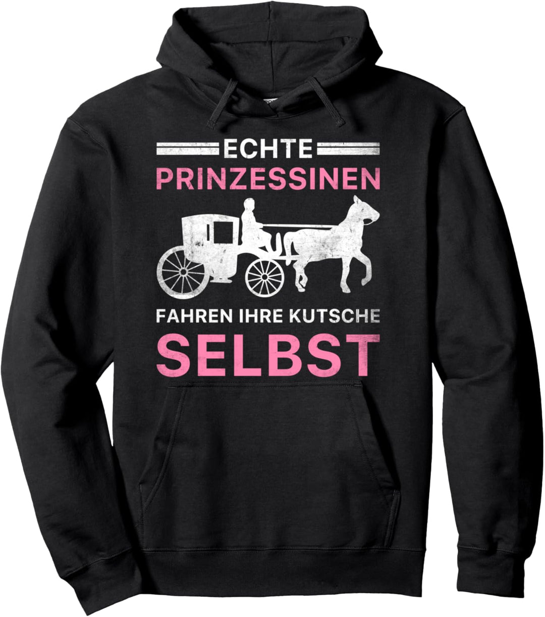 Echte Prinzessinnen Fahren Ihre Kutsche Selbst Kutsche Pullover Hoodie