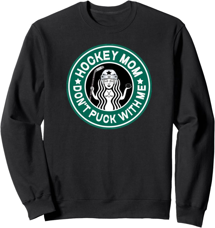 Hockey Mom Funny Don't Puck With Me Team Mom Sweatshirt