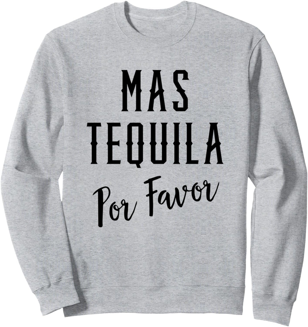 Mas Tequila Por Favor Shirt,Hola Tequila Adios Problemas Sweatshirt