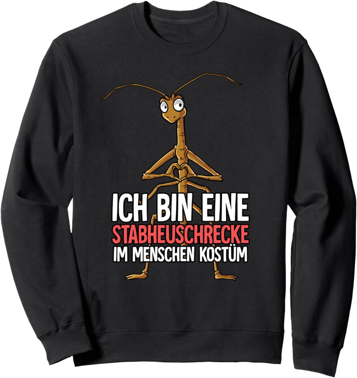 Ich Bin Eine Stabheuschrecke Sweatshirt