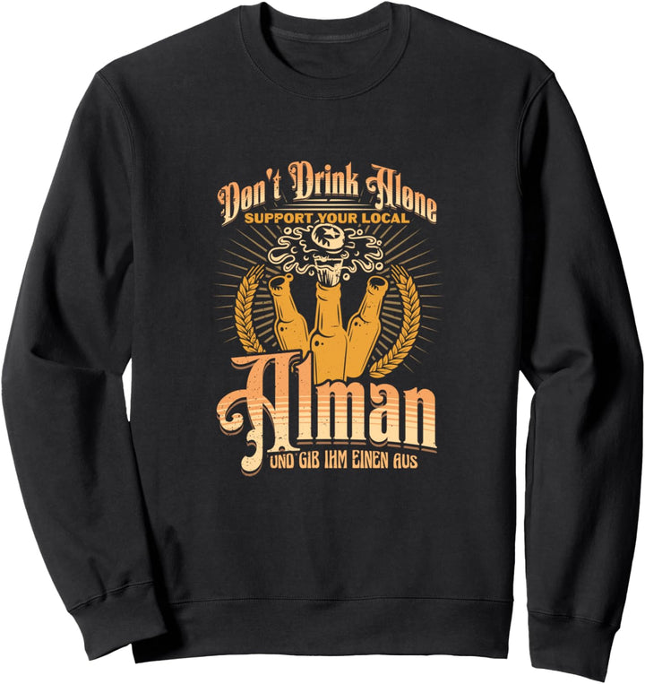 DON'T DRINK ALONE, GIB DEM ALMAN EINEN AUS! Sweatshirt