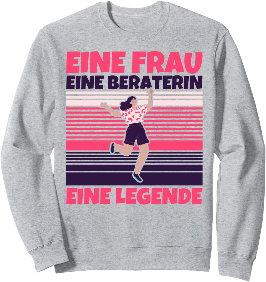 Beraterin lustig - Eine Frau, eine Beraterin, eine Legende Sweatshirt