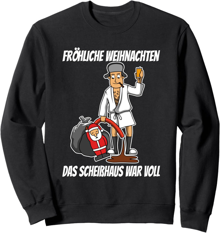 Frohe Weihnachten das Scheisshaus war voll Sweatshirt
