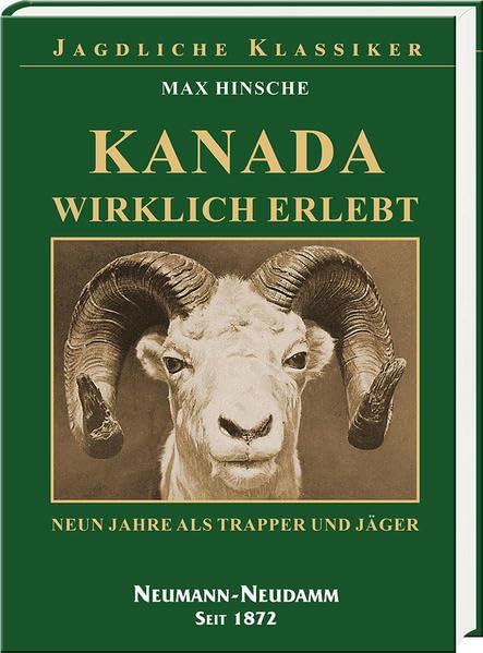 Kanada wirklich erlebt: Neun Jahre als Trapper und Jäger, Gebundenes Buch