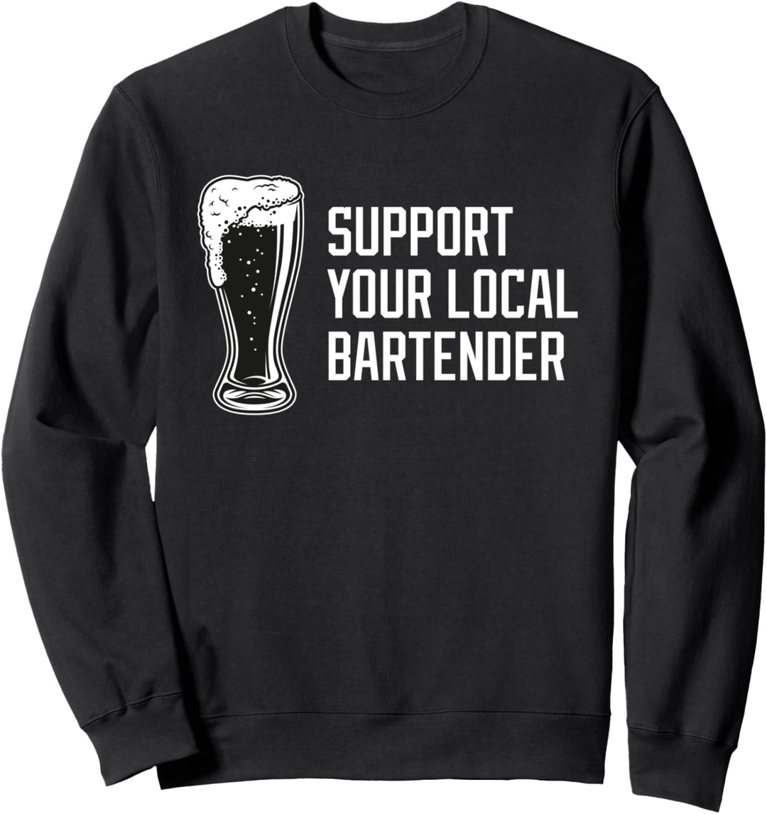 Support Your Local Bartender Dive Bar Beer Cocktail Sweatshirt