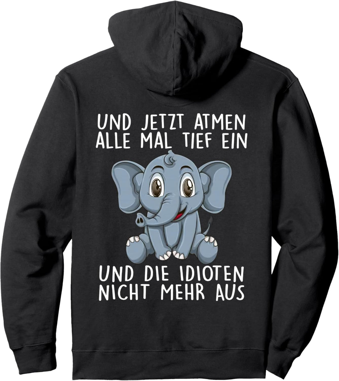 und jetzt atmen alle mal tief ein und die idioten nicht mehr Pullover Hoodie