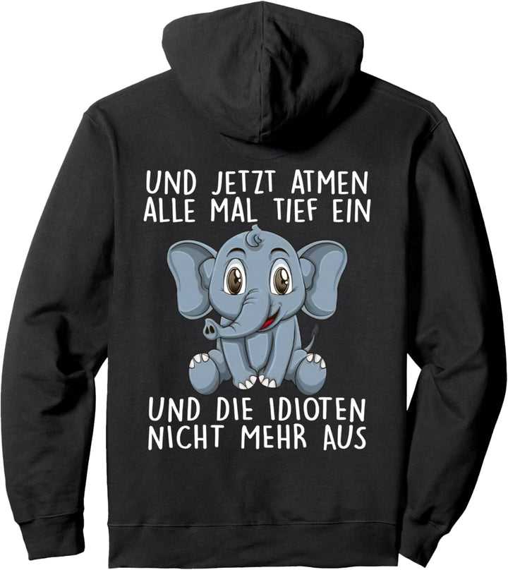 und jetzt atmen alle mal tief ein und die idioten nicht mehr Pullover Hoodie