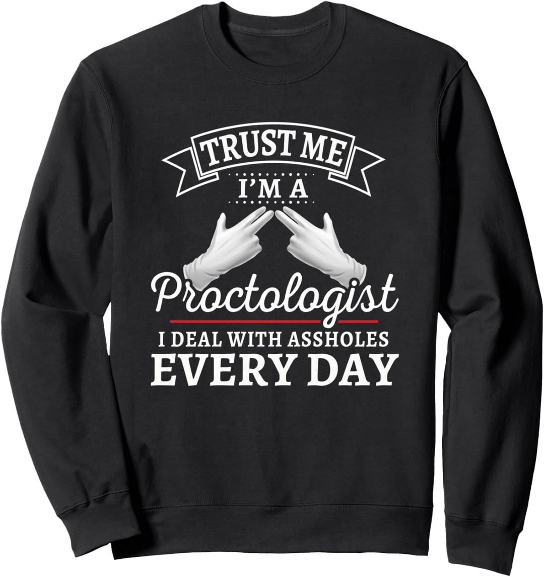 Ich bin ein Proktologe, den ich jeden Tag mit Arschlöchern u Sweatshirt