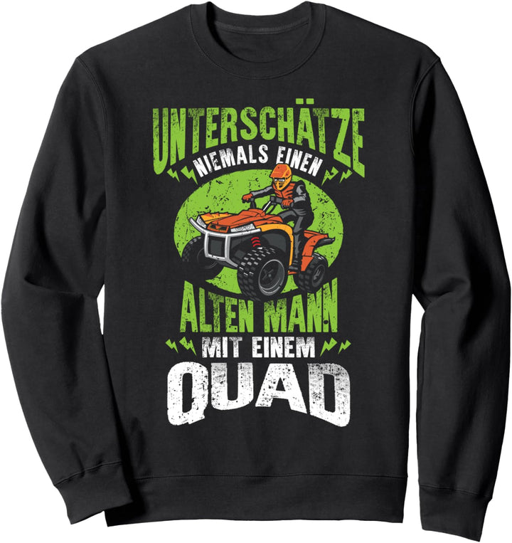 Unterschätze niemals einen alten Mann Quad Bike ATV Fahrer Sweatshirt