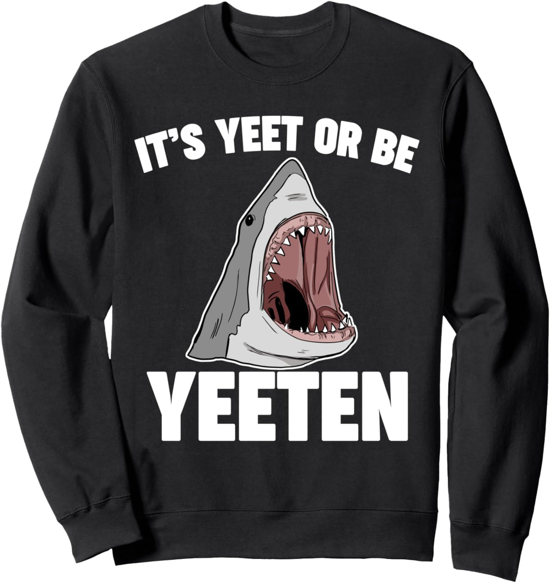 It's Yeet or be Yeeten Sweatshirt