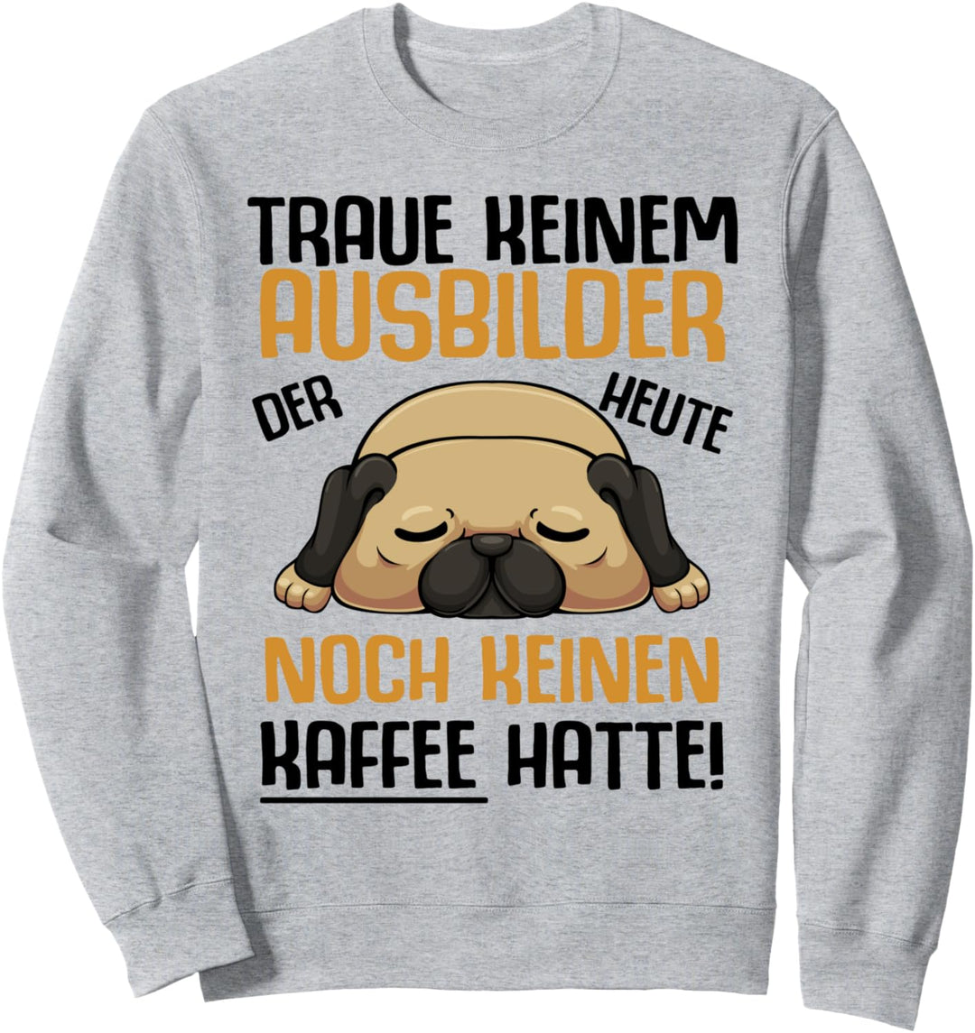 Traue Keinem Ausbilder Hund Kaffee Hundebesitzer Hundehalter Sweatshirt