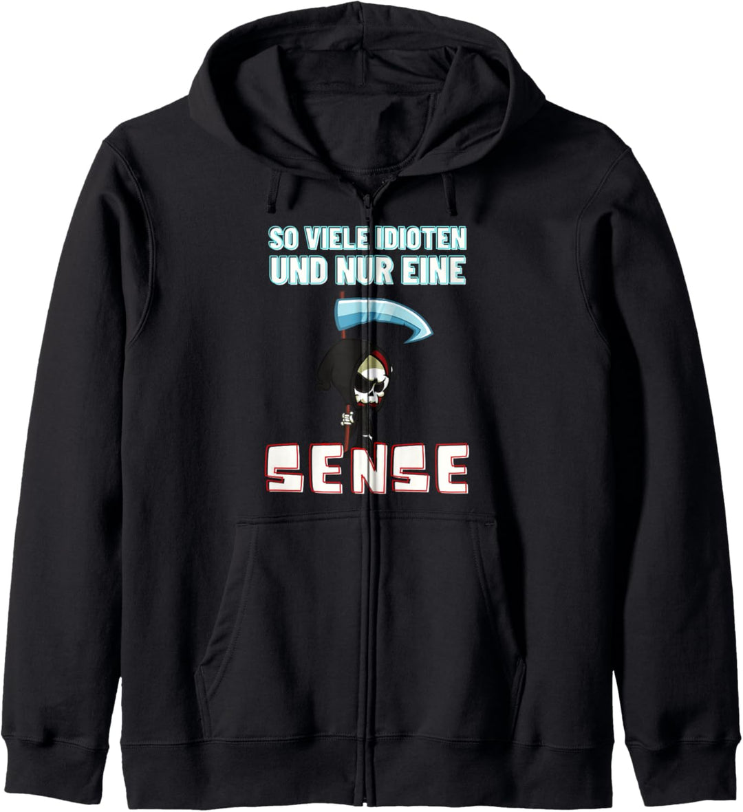 So Viele Idioten Und Nur Eine Sense Sarkasmus Ironie Kapuzenjacke