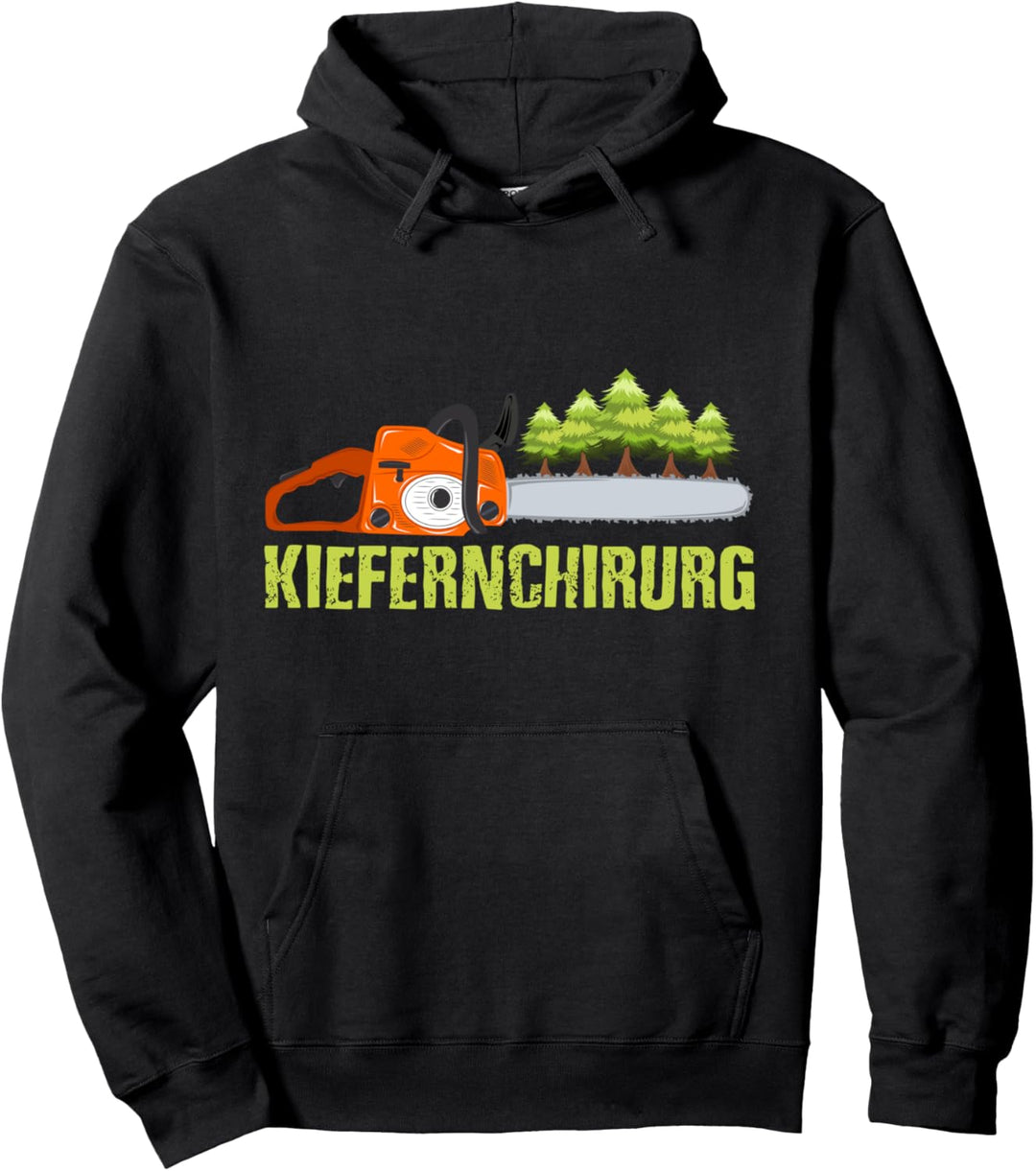 Lustiger Kettensägen Spruch Kiefernchirurg Baumfäller Holz Pullover Hoodie
