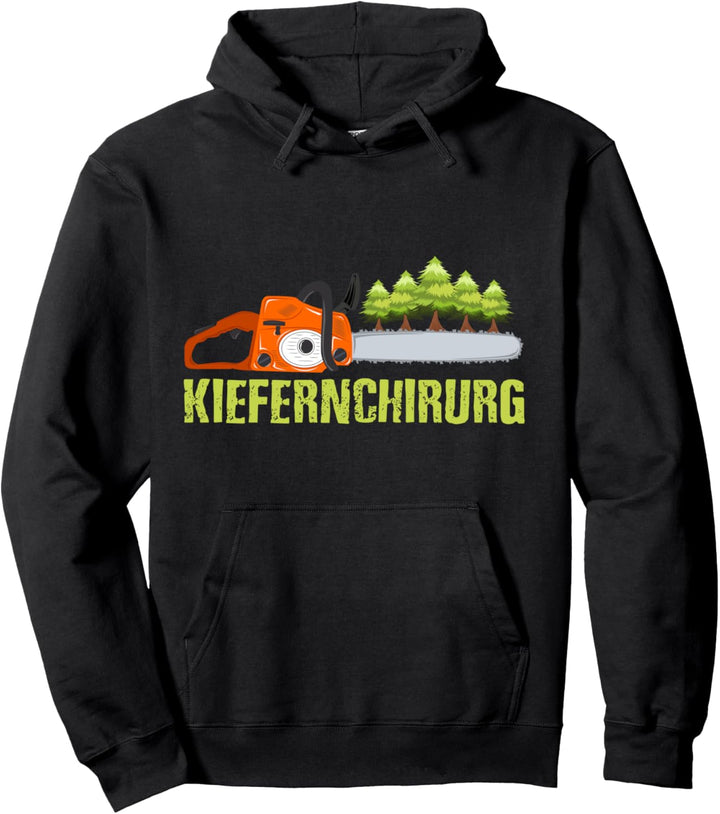 Lustiger Kettensägen Spruch Kiefernchirurg Baumfäller Holz Pullover Hoodie