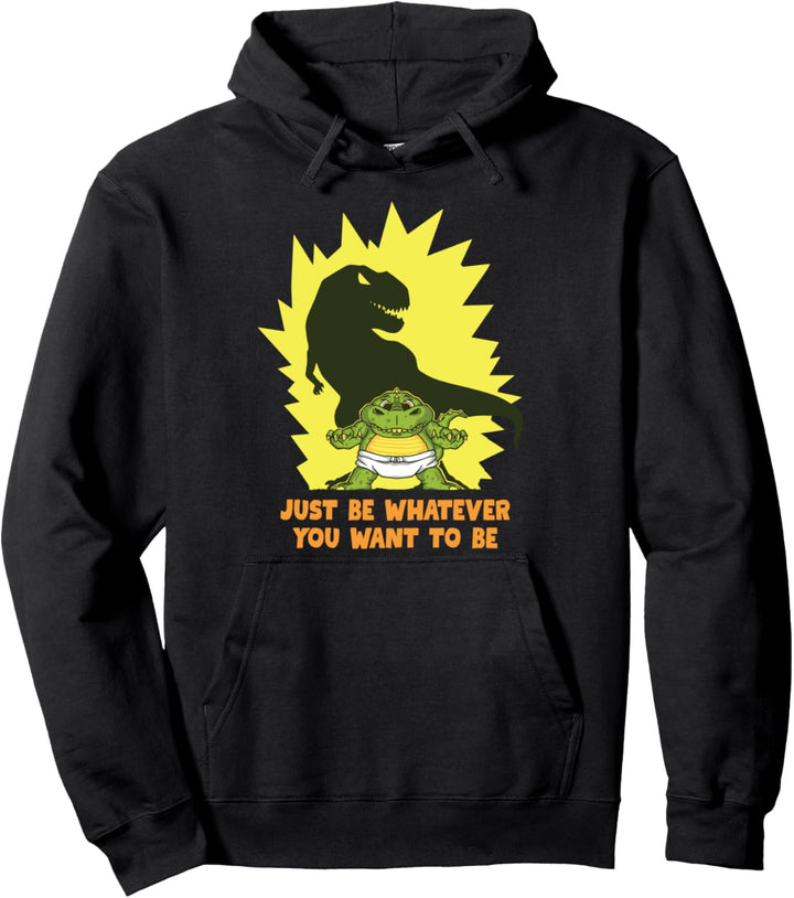 Be Whatever You Want to Be | Cartoon Dinosaurier T-Rex Pullover Hoodie