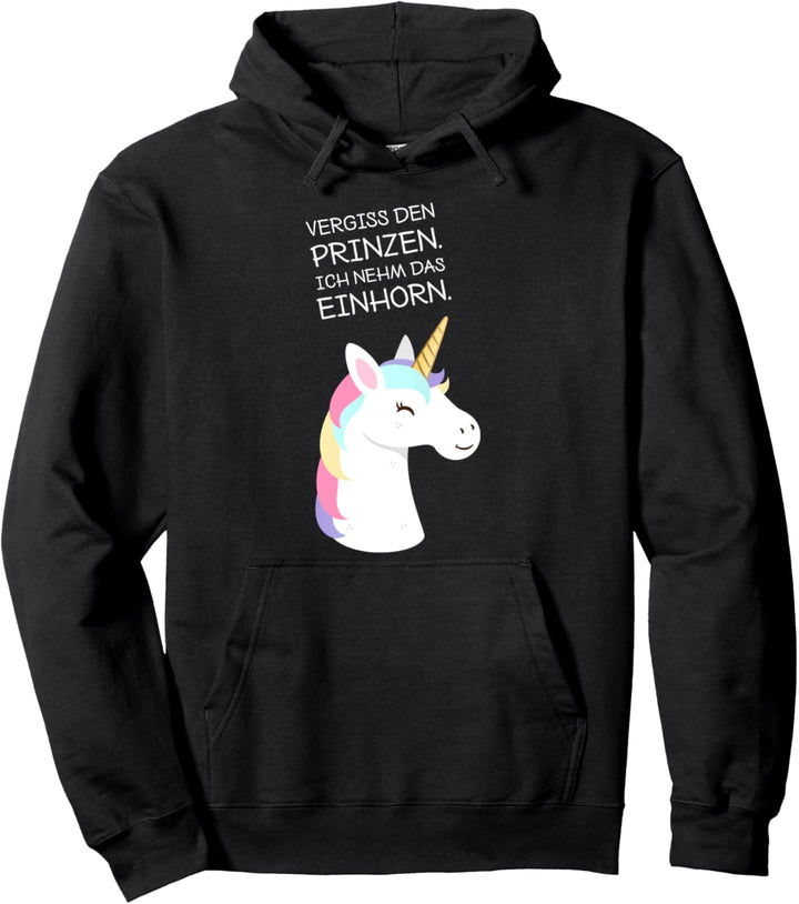 Pfeif Auf den Prinzen Ich Nehm Das Einhorn Spruch Design Pullover Hoodie