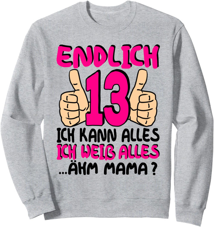 13 Geburtstag Mädchen Teenager Tochter Endlich 13 Jahre Sweatshirt