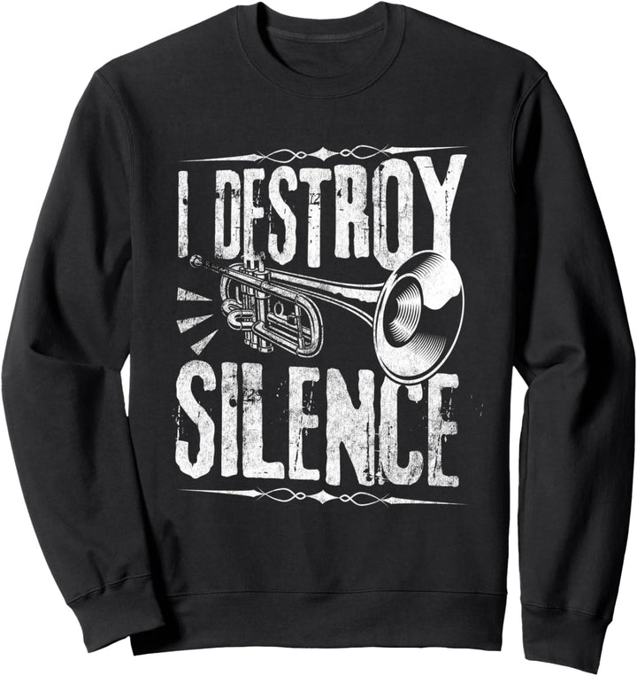 Ich zerstöre die Stille Trompete Trompetenspieler Band Sweatshirt