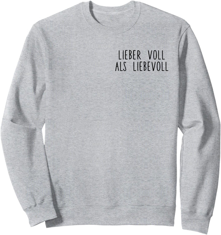 Lieber voll Geschenk - Party - Wein - Bier Sweatshirt