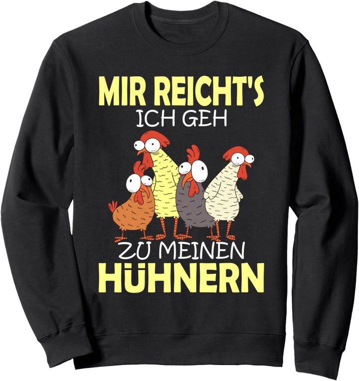 Mir reichts ich geh zu meinen Hühnern Landwirt Geschenk Sweatshirt