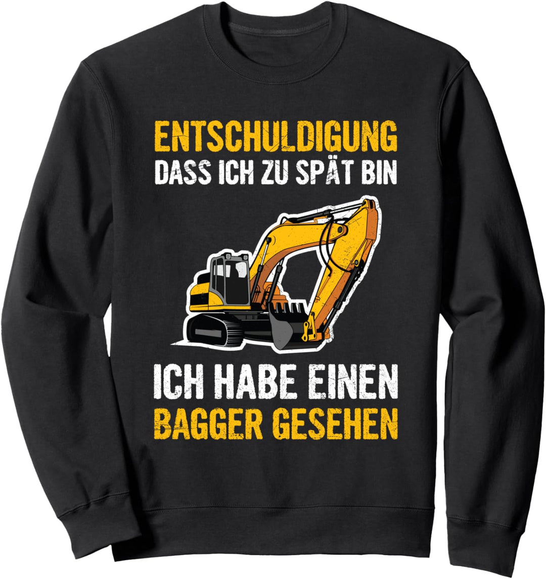 Entschuldigung Dass Ich Zu Spät Bin Bagger Gesehen Spruch Sweatshirt