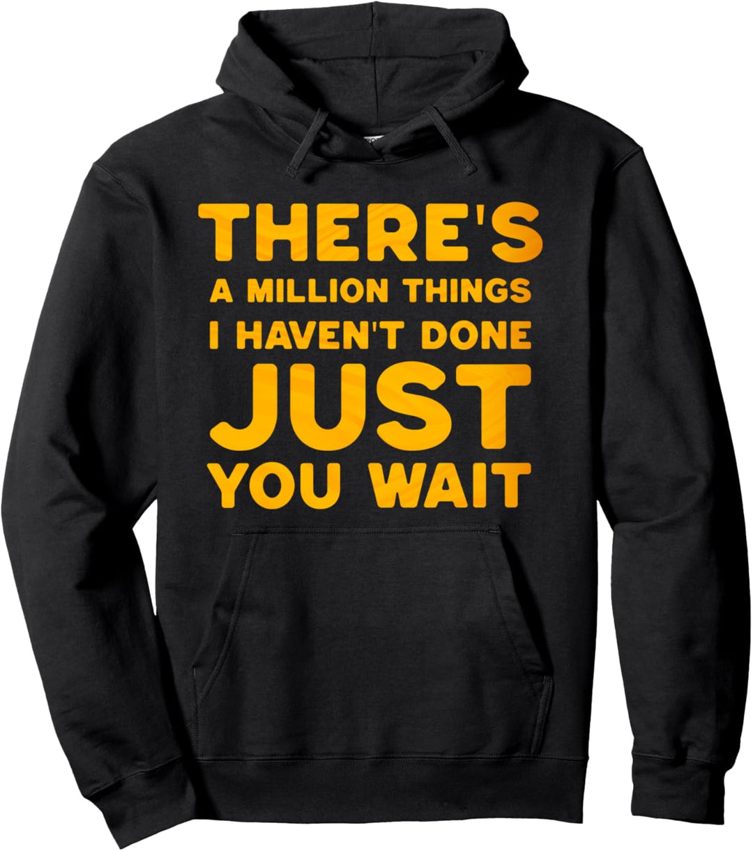 There's A Million Things I Haven't Done Just You Wait Pullover Hoodie