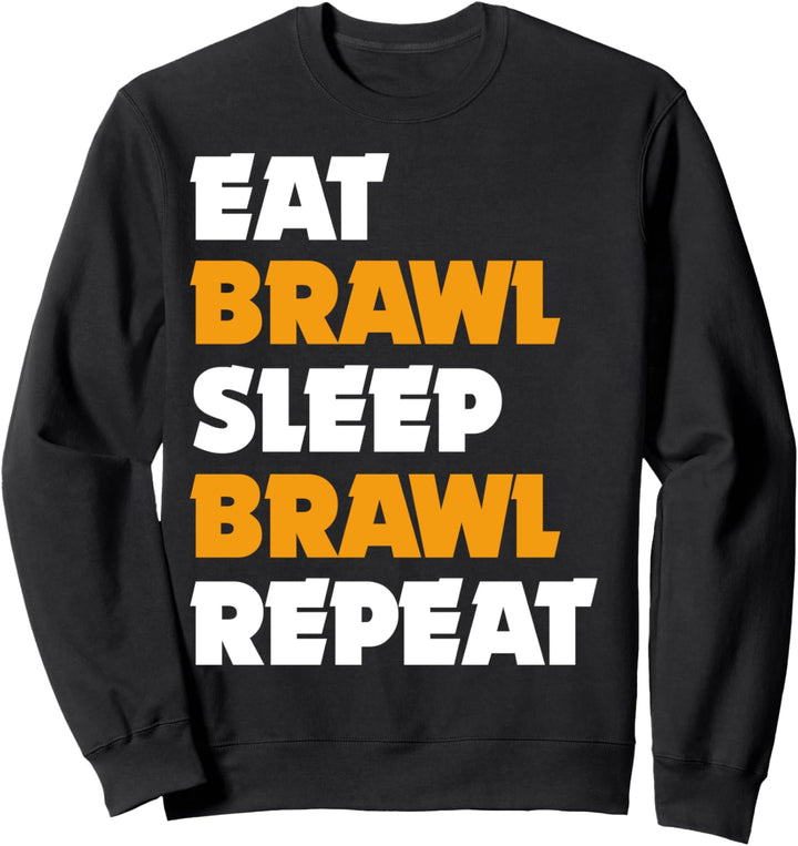 Eat, Brawl, Sleep, Brawl, Repeat. Sweatshirt