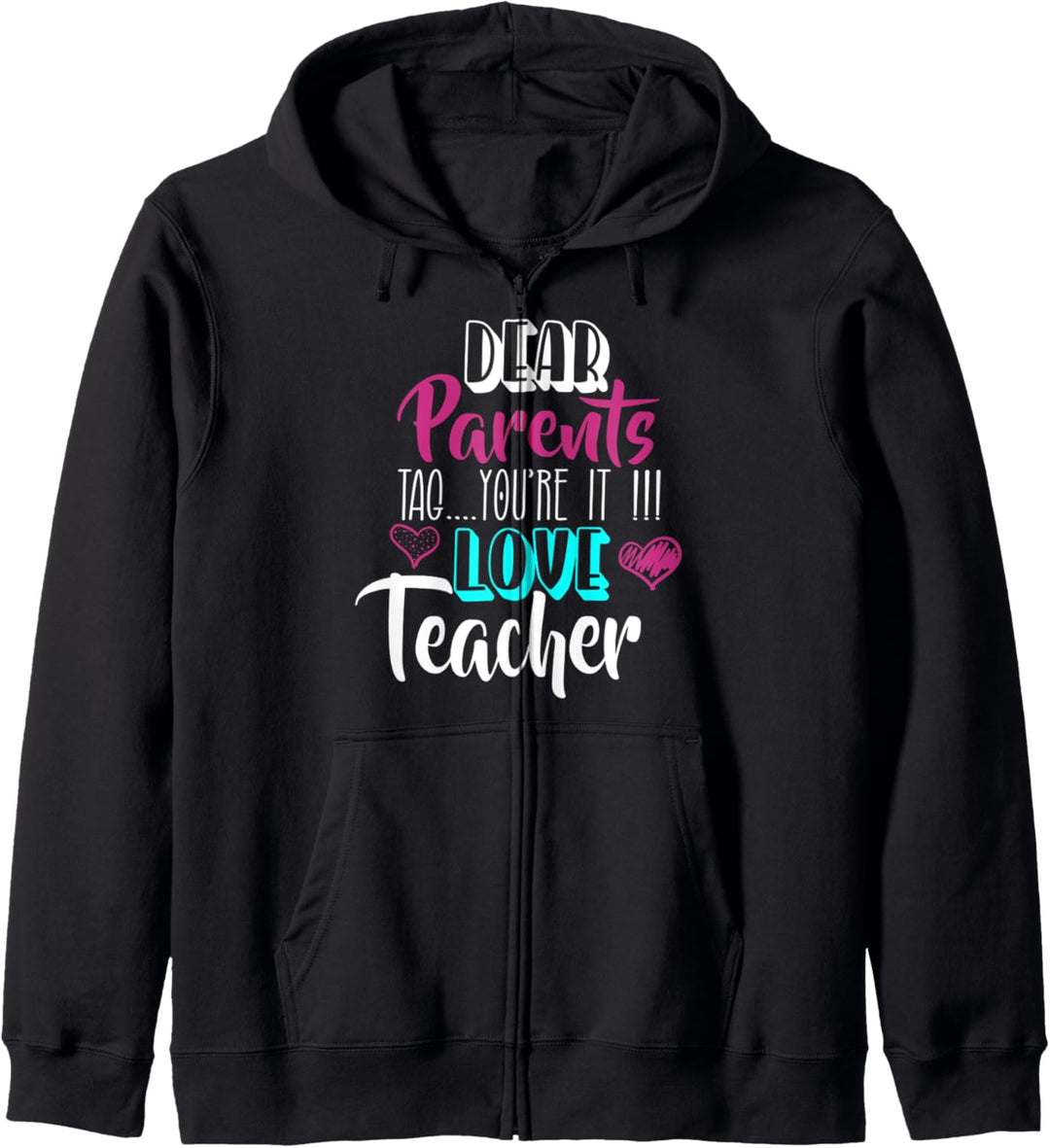 Lustige Lehrer-Eltern Dear Parents Tag You're It Kapuzenjacke