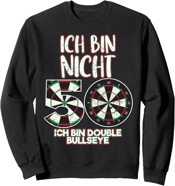 Ich bin nicht 50 ich bin double Bullseye Darts Darten Dart Sweatshirt