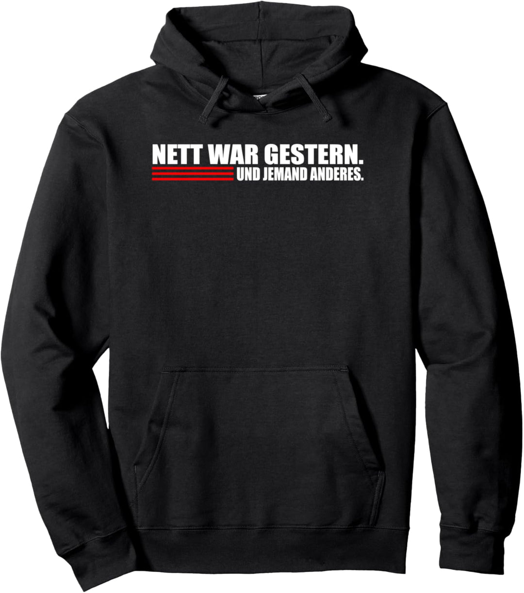 Nett war gestern und Jemand anderes. Cooler Spruch Pullover Hoodie