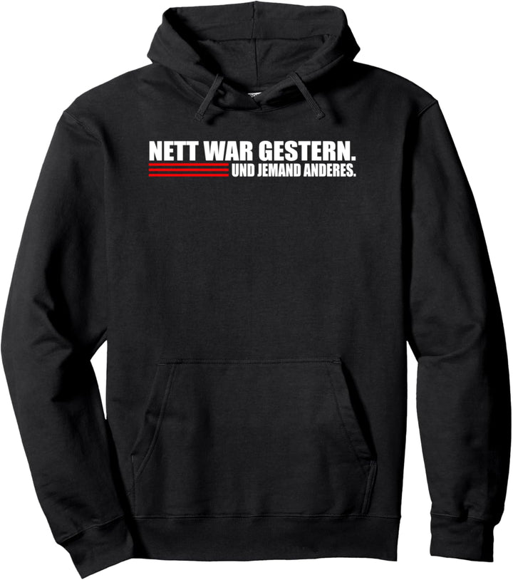 Nett war gestern und Jemand anderes. Cooler Spruch Pullover Hoodie