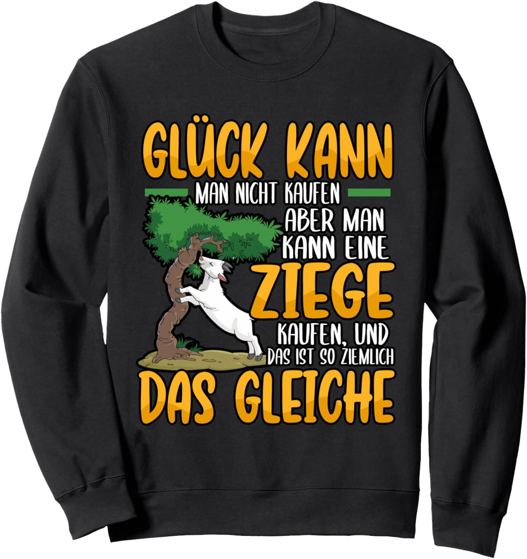 Farmer Glück kann man nicht kaufen Ziege Bauernhof Sweatshirt