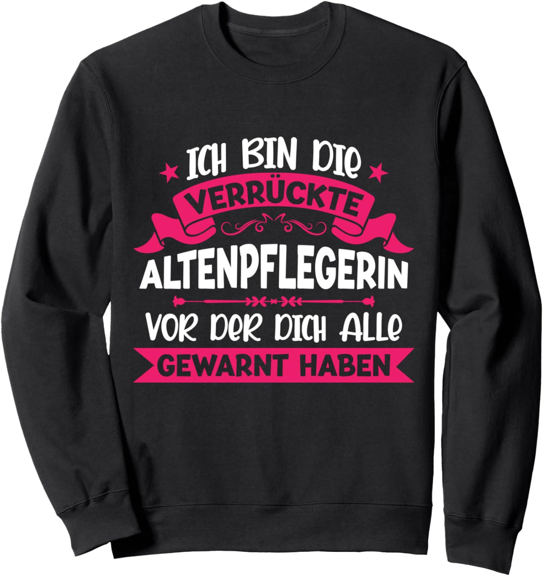 Altenpflegerin Pflegepersonal Pflegekräfte Sweatshirt