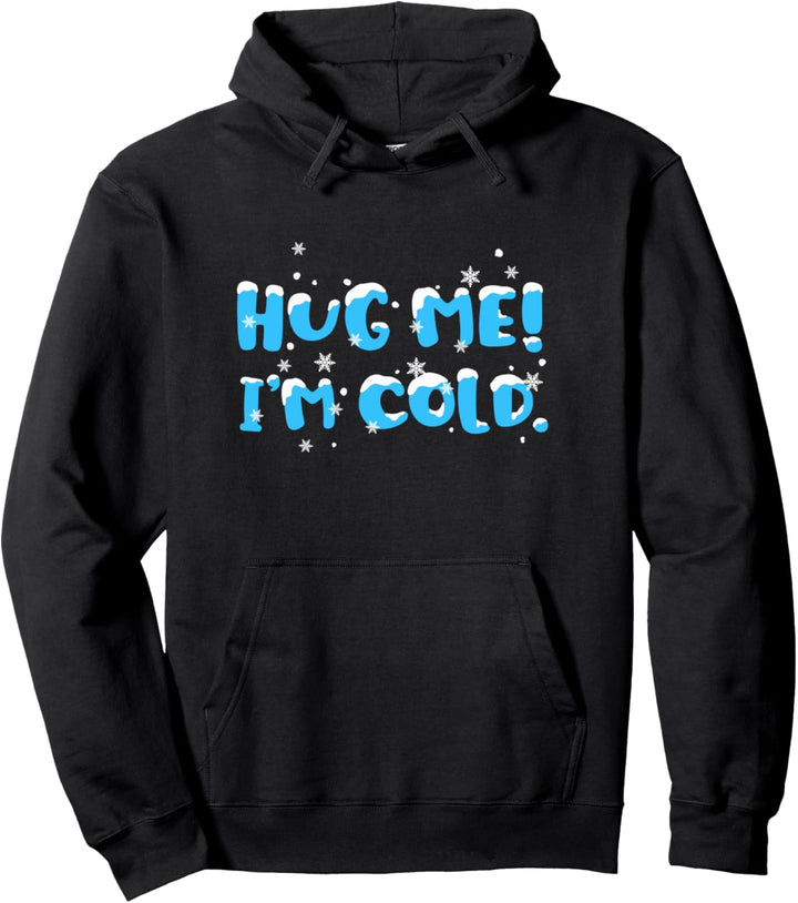 Hug Me I'm Cold Christmas Winter Holiday Stocking Stuffer Pullover Hoodie