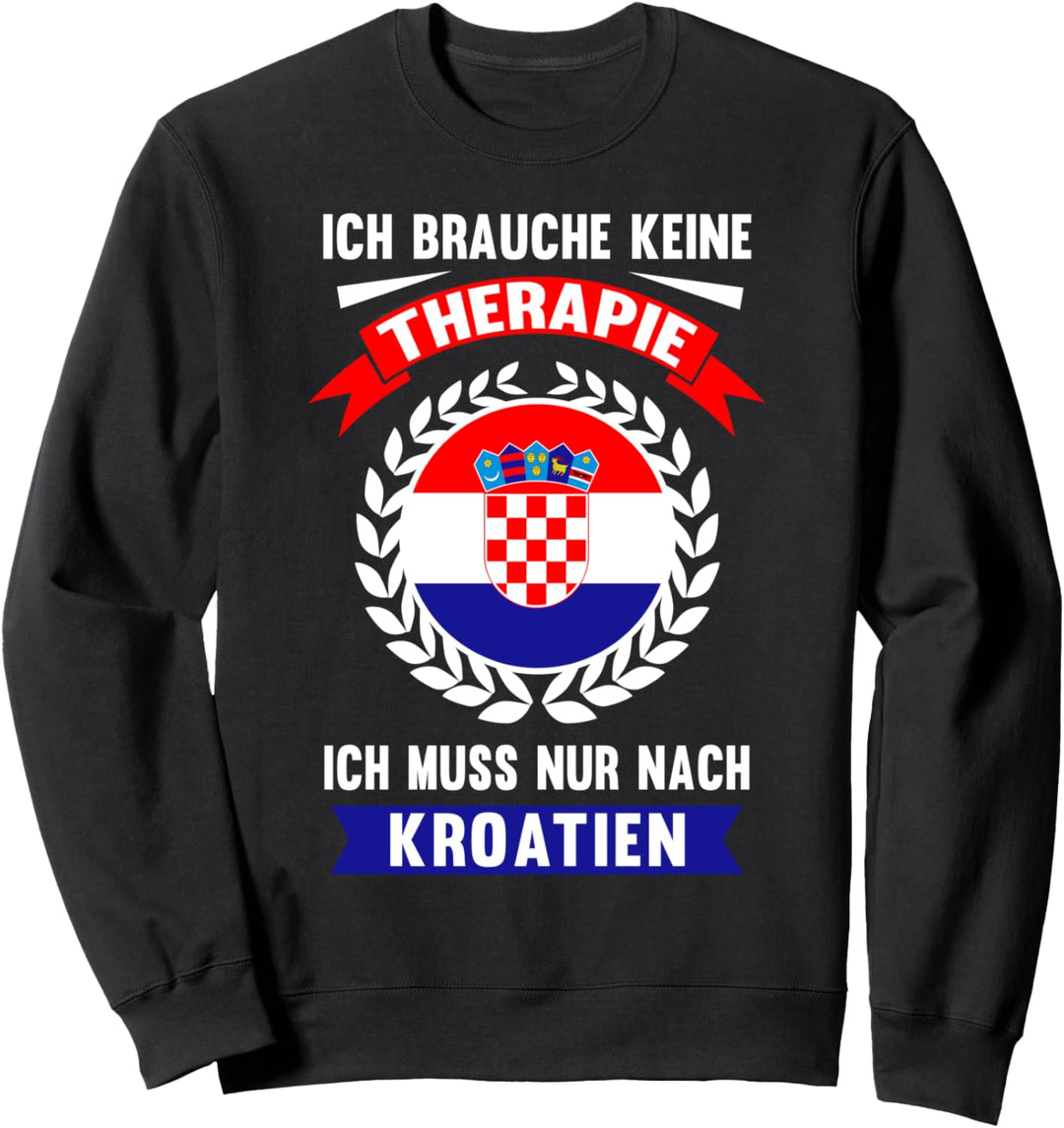 Kroatien Keine Therapie Urlaub Reise Ferien Spruch Geschenk Sweatshirt