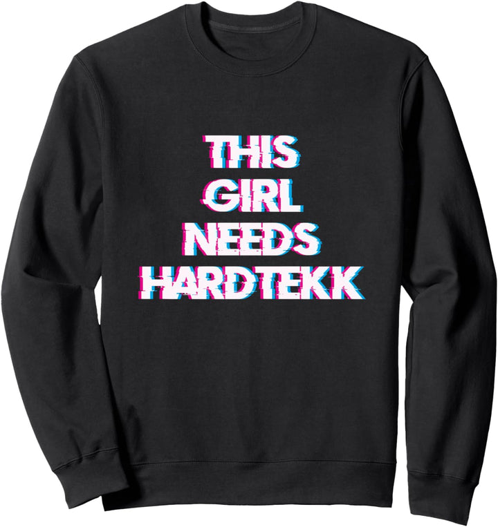 Hardtechno Rave Tekkno - This Girl needs Hardtekk Sweatshirt