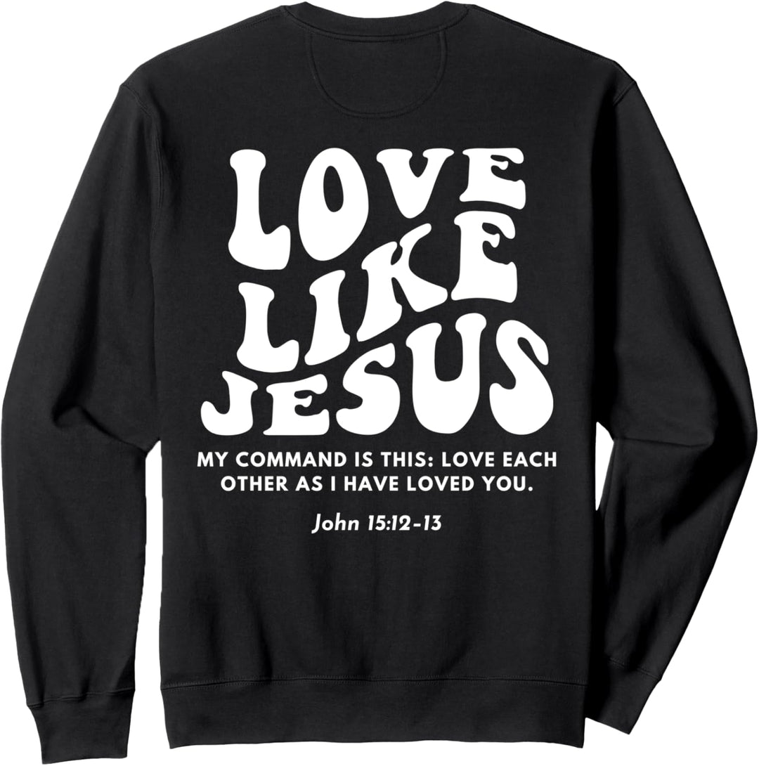 Love Like Jesus Christlicher Bibelvers Jesus Merch Apparel Sweatshirt